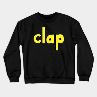 This is the word CLAP Crewneck Sweatshirt